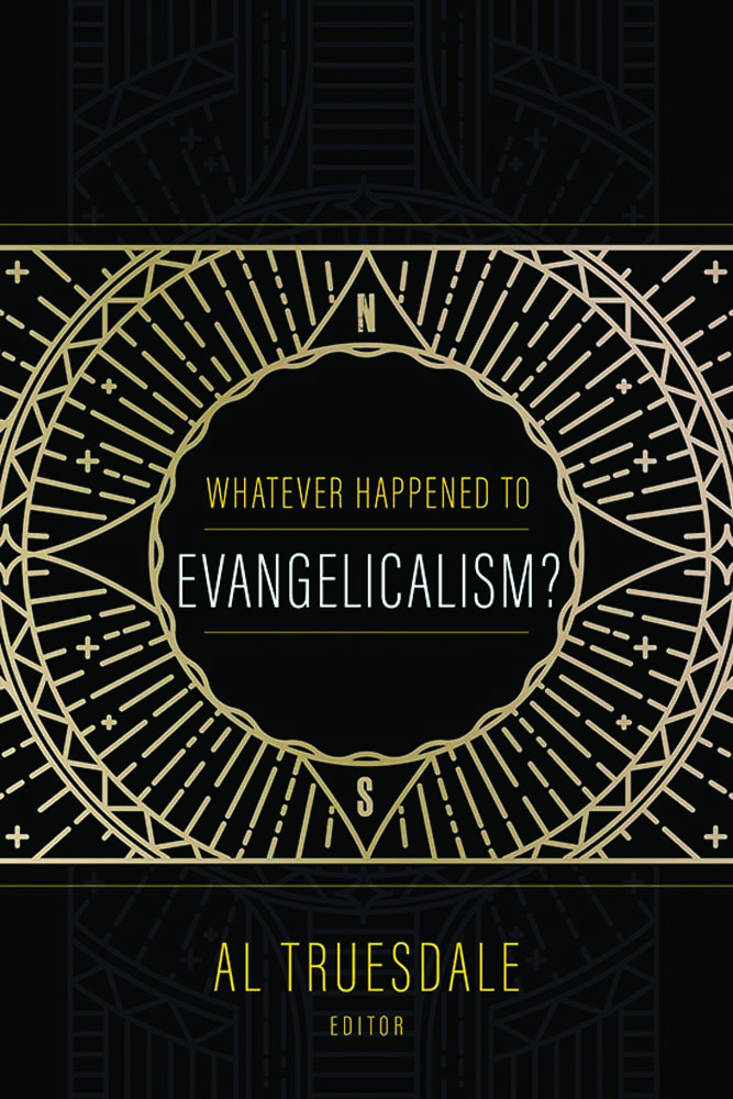 WHATEVER HAPPENED TO EVANGELICALISM? - Durham Christian Bookstore ...